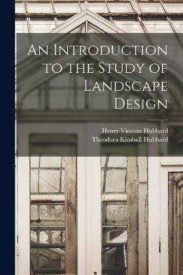 An Introduction to the Study of Landscape Design - Hubbard, Theodora Kimball, and Hubbard, Henry Vincent