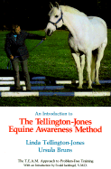 An Introduction to the Tellington-Jones Equine Awareness Method: The T.E.A.M. Approach to Problem-Free Training