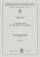 An Introduction to the Theory of Automata: Course Held at the Department for Automation and Information July 1971