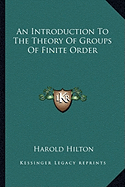 An Introduction To The Theory Of Groups Of Finite Order