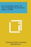 An Introduction to the Theory of Infinite Series (1908)