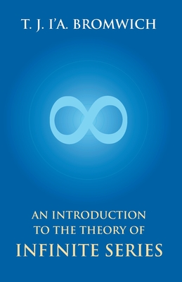 An Introduction To The Theory Of Infinite Series - Bromwich, T J I'a