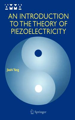 An Introduction to the Theory of Piezoelectricity - Yang, Jiashi