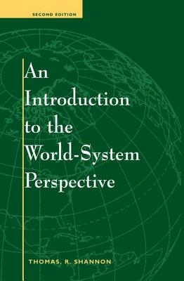 An Introduction To The World-system Perspective: Second Edition - Shannon, Thomas R