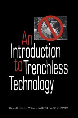 An Introduction to Trenchless Technology - Kramer, Steven R, and McDonald, William J, and Thomson, James C