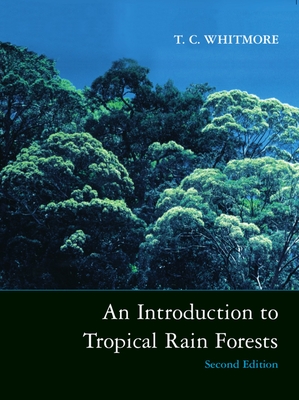 An Introduction to Tropical Rain Forests - Whitmore, T C