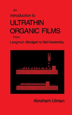 An Introduction to Ultrathin Organic Films: From Langmuir--Blodgett to Self--Assembly - Ulman, Abraham