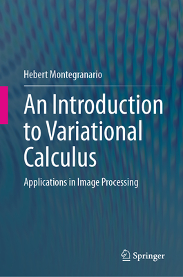 An Introduction to Variational Calculus: Applications in Image Processing - Montegranario, Hebert