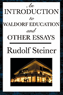 An Introduction to Waldorf Education and Other Essays
