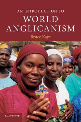 An Introduction to World Anglicanism - Kaye, Bruce