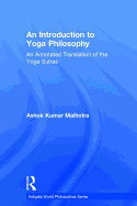 An Introduction to Yoga Philosophy: An Annotated Translation of the Yoga Sutras