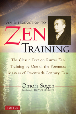 An Introduction to Zen Training: A Translation of Sanzen Nyumon - Sogen, Omori, and Leggett, Trevor (Introduction by), and Hosokawa, Dogen (Translated by)