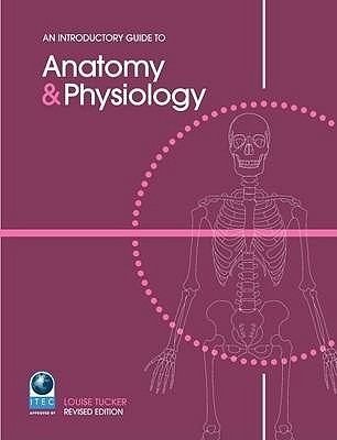 An Introductory Guide to Anatomy and Physiology - Tucker, Louise