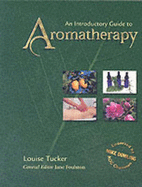 An Introductory Guide to Aromatherapy - Tucker, Louise, and Foulston, Jane (Volume editor)