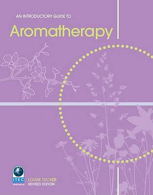 An Introductory Guide to Aromatherapy - Tucker, Louise