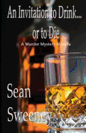 An Invitation to Drink, or to Die: A Murder Mystery Novella