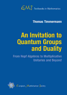 An Invitation to Quantum Groups and Duality: From Hopf Algebras to Multiplicative Unitaries and Beyond