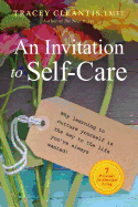 An Invitation to Self-Care: Why Learning to Nurture Yourself Is the Key to the Life You've Always Wanted, 7 Principles for Abundant Living