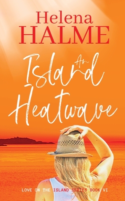 An Island Heatwave: A second chance small-town love story - Halme, Helena