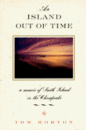 An Island Out of Time: A Memoir of Smith Island in Chesapeake Bay - Horton, Tom