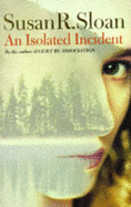 An Isolated Incident - Sloan, Susan R.