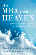 An MBA from Heaven: Biblical Wisdom Applied to the Business World