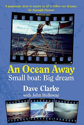 An Ocean Away: Small Boat, Big Dream - Clarke, Dave, and Holloway, John