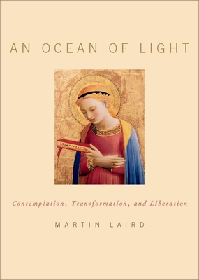 An Ocean of Light: Contemplation, Transformation, and Liberation - Laird, Martin