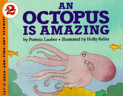 An Octopus Is Amazing - Lauber, Patricia