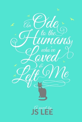 An Ode to the Humans Who've Loved and Left Me - Lee, J S
