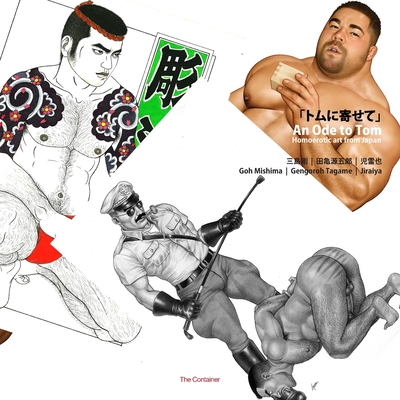 An Ode to Tom: Homoerotic Art from Japan - Ohayon, Shai (Foreword by), and Ichikawa, Georgie (Contributions by), and Mishima, Goh (Illustrator)