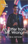 An Offer from Mr. Wrong: An Opposites Attract, Faking It Romance
