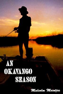 An Okavango Season - Meintjes, Malcolm