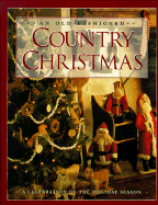 An Old Fashioned Country Christmas: A Celebration of the Holiday Season