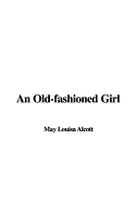 An Old-Fashioned Girl - Alcott, May Louisa