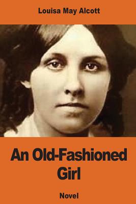 An Old-Fashioned Girl - Alcott, Louisa May