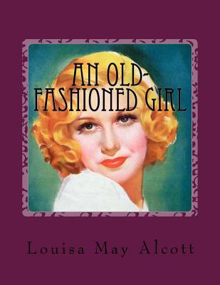 An Old-fashioned Girl - Alcott, Louisa May