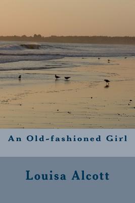 An Old-fashioned Girl - Alcott, Louisa May