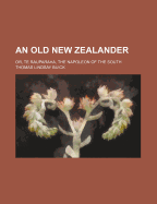 An Old New Zealander; Or, Te Rauparaha, the Napoleon of the South