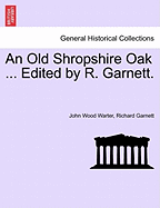 An Old Shropshire Oak ... Edited by R. Garnett.