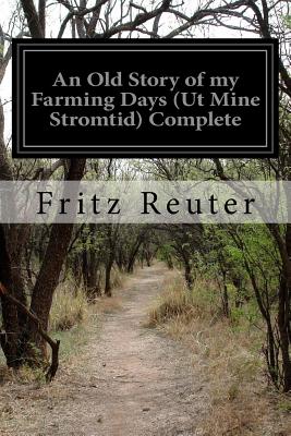 An Old Story of my Farming Days (Ut Mine Stromtid) Complete - Macdowall, M W (Translated by), and Reuter, Fritz