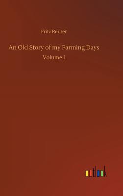 An Old Story of my Farming Days - Reuter, Fritz