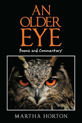 An Older Eye: Poems and Commentary - Horton, Martha