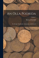 An Olla Podrida: Or, Scraps, Numismatic, Antiquarian, and Literary; Volume 1