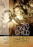 An Only Child and Her Sister: A True Hollywood Memoir of Two Little Girls Lost and One Found