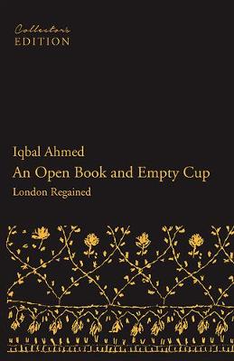 An Open Book and Empty Cup: London Regained - Ahmed, Iqbal