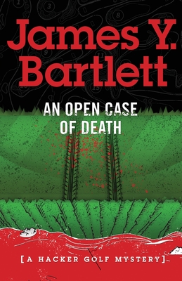 An Open Case of Death: A Hacker Golf Mystery - Bartlett, James y