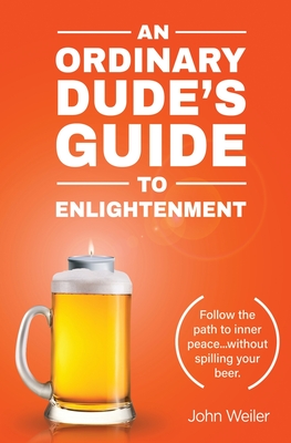 An Ordinary Dude's Guide to Enlightenment - 