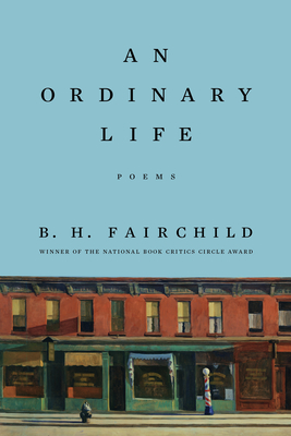 An Ordinary Life: Poems - Fairchild, B H