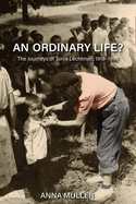 An Ordinary Life?: The Journeys of Tonia Lechtman, 1918-1996